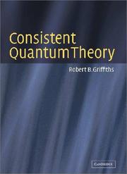Cover of: Consistent Quantum Theory by Robert B. Griffiths