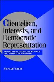 Cover of: Clientelism, Interests, and Democratic Representation: The European Experience in Historical and Comparative Perspective (Cambridge Studies in Comparative Politics)