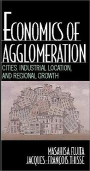 Cover of: Economics of Agglomeration: Cities, Industrial Location, and Regional Growth