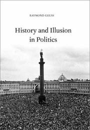 Cover of: History and Illusion in Politics by Raymond Geuss, Raymond Geuss