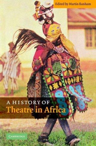 A history of theatre in Africa by edited by Martin Banham.