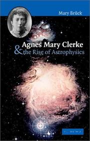 Cover of: Agnes Mary Clerke and the Rise of Astrophysics | M. T. BrГјck