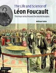 Cover of: The Life and Science of Léon Foucault by William Tobin