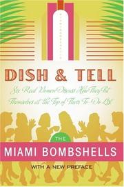 Cover of: Dish and Tell by Miami Bombshells, Patricia San Pedro, Annie San Roman, Tammi Leader Fuller, Sara Rosenberg, Lydia Sacasa, Mercedes Soler-martinez, Miami Bombshells, Patricia San Pedro, Annie San Roman, Tammi Leader Fuller, Sara Rosenberg, Lydia Sacasa, Mercedes Soler-martinez