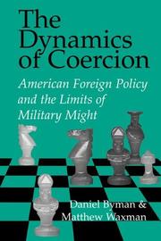 Cover of: The Dynamics of Coercion by Daniel Byman, Matthew Waxman