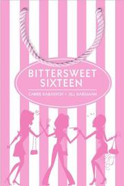 Cover of: Bittersweet sixteen by Jill Kargman, Carrie Karasyov