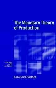 Cover of: The Monetary Theory of Production (Federico Caffè Lectures) by Augusto Graziani