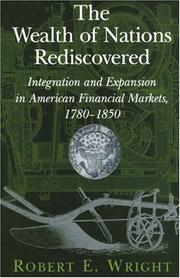 Cover of: The wealth of nations rediscovered: integration and expansion in American financial markets, 1780-1850