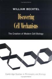 Cover of: Discovering Cell Mechanisms: The Creation of Modern Cell Biology (Cambridge Studies in Philosophy and Biology)