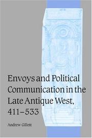 Cover of: Envoys and political communication in the late antique West, 411-533 by Andrew Gillett