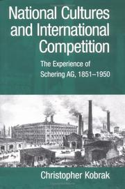 Cover of: National Cultures and International Competition: The Experience of Schering AG, 18511950 (Cambridge Studies in the Emergence of Global Enterprise)