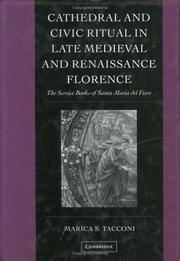 Cover of: Cathedral and civic ritual in late medieval and Renaissance Florence: the service books of Santa Maria del Fiore