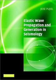 Cover of: Elastic Wave Propagation and Generation in Seismology by Jose Pujol