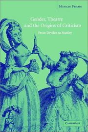 Cover of: Gender, theatre, and the origins of criticism from Dryden to Manley: from Dryden to Manley