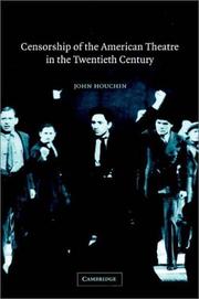 Censorship of the American theatre in the twentieth century by John H. Houchin