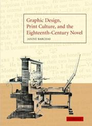 Cover of: Graphic design, print culture, and the eighteenth-century novel by Janine Barchas, Janine Barchas