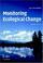 Cover of: Monitoring Ecological Change