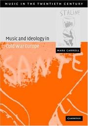 Cover of: Music and Ideology in Cold War Europe (Music in the Twentieth Century) by Mark Carroll