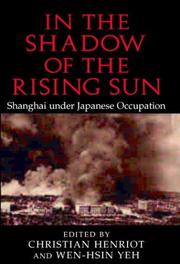 In the shadow of the rising sun by Christian Henriot, Wen-Hsin Yeh