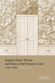 Empress Marie Therese and music at the Viennese court, 1792-1807 by John A. Rice