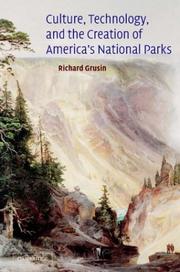 Cover of: Culture, Technology, and the Creation of America's National Parks (Cambridge Studies in American Literature and Culture) by Richard Grusin