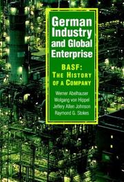 Cover of: German Industry and Global Enterprise: BASF by Werner Abelshauser, Wolfgang von Hippel, Jeffrey Allan Johnson, Raymond G. Stokes