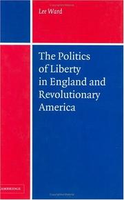 Cover of: The politics of liberty in England and revolutionary America