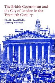 Cover of: The British government and the city of London in the twentieth century