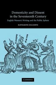 Cover of: Domesticity and dissent in the seventeenth-century: English women writers and the public sphere
