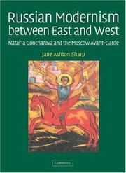 Cover of: Russian modernism between East and West: Natal'ia Goncharova and the Moscow avant-garde