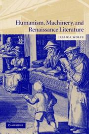 Humanism, Machinery, and Renaissance Literature by Jessica Wolfe, JESSICA WOLFE