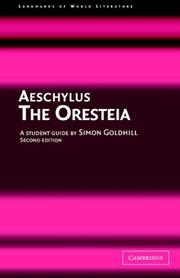 Aeschylus, the Oresteia by Simon Goldhill