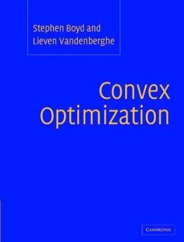 Convex Optimization by Stephen Boyd, Lieven Vandenberghe