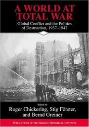 Cover of: A world at total war by edited by Roger Chickering, Stig Förster, Bernd Greiner.