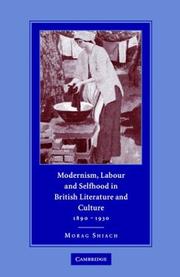Cover of: Modernism, labour, and selfhood in British literature and culture, 1890-1930 by Morag Shiach
