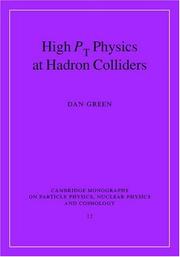 Cover of: High Pt Physics at Hadron Colliders (Cambridge Monographs on Particle Physics, Nuclear Physics and Cosmology) by Dan Green
