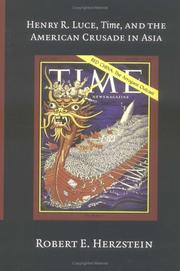 Cover of: Henry R. Luce, Time, and the American crusade in Asia by Robert Edwin Herzstein