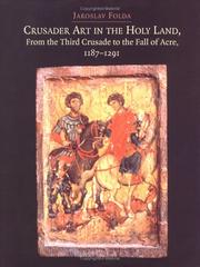 Cover of: Crusader Art in the Holy Land, From the Third Crusade to the Fall of Acre | Jaroslav Folda