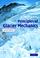 Cover of: Principles of Glacier Mechanics