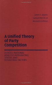 Cover of: A Unified Theory of Party Competition: A Cross-National Analysis Integrating Spatial and Behavioral Factors