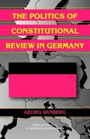 Cover of: The Politics of Constitutional Review in Germany (Political Economy of Institutions and Decisions)