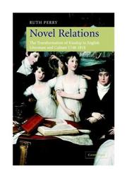 Cover of: Novel relations: the transformation of kinship in English literature and culture, 1748-1818