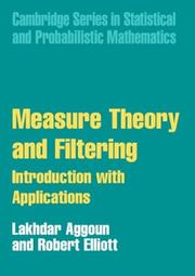 Cover of: Measure Theory and Filtering: Introduction and Applications (Cambridge Series in Statistical and Probabilistic Mathematics)