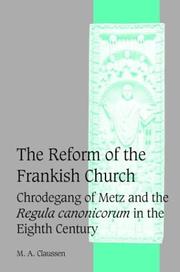 Cover of: The Reform of the Frankish Church: Chrodegang of Metz and the Regula canonicorum in the Eighth Century by M. A. Claussen
