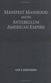 Cover of: Manifest manhood and the Antebellum American empire