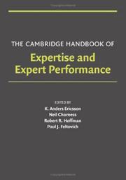 Cover of: The Cambridge Handbook of Expertise and Expert Performance by Neil Charness, Paul J. Feltovich, Robert R. Hoffman