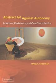 Cover of: Abstract art against autonomy: infection, resistance, and cure since the '60s