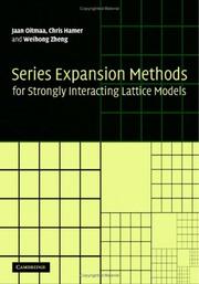 Series expansion methods for strongly interacting lattice models by Jaan Oitmaa, Chris Hamer, Zheng, Weihong.