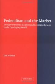 Cover of: Federalism and the Market: Intergovernmental Conflict and Economic Reform in the Developing World