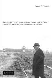 Cover of: The Frankfurt Auschwitz trial, 1963-1965 by Devin O. Pendas